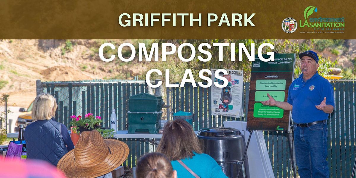 FREE Home Composting Workshops - Griffith Park