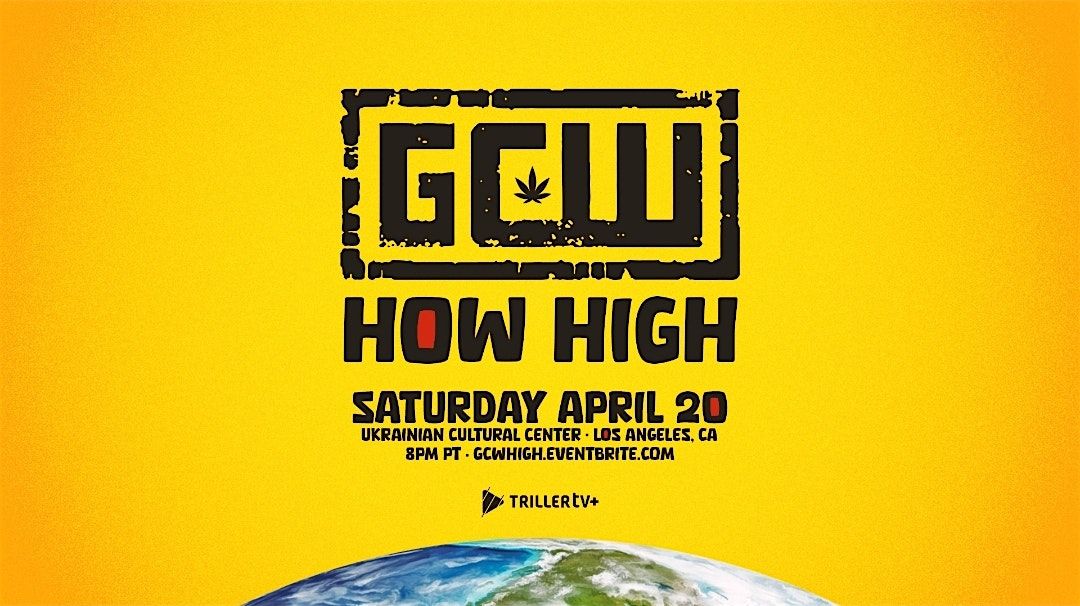 GCW Presents "How High"