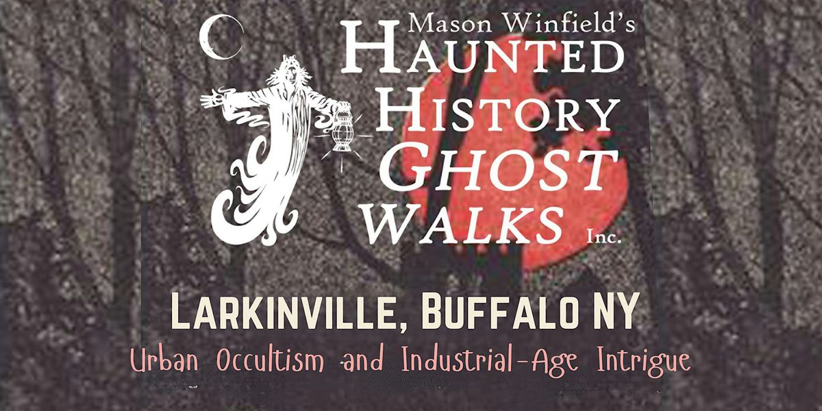 Haunted History Ghost Walk: Larkinville