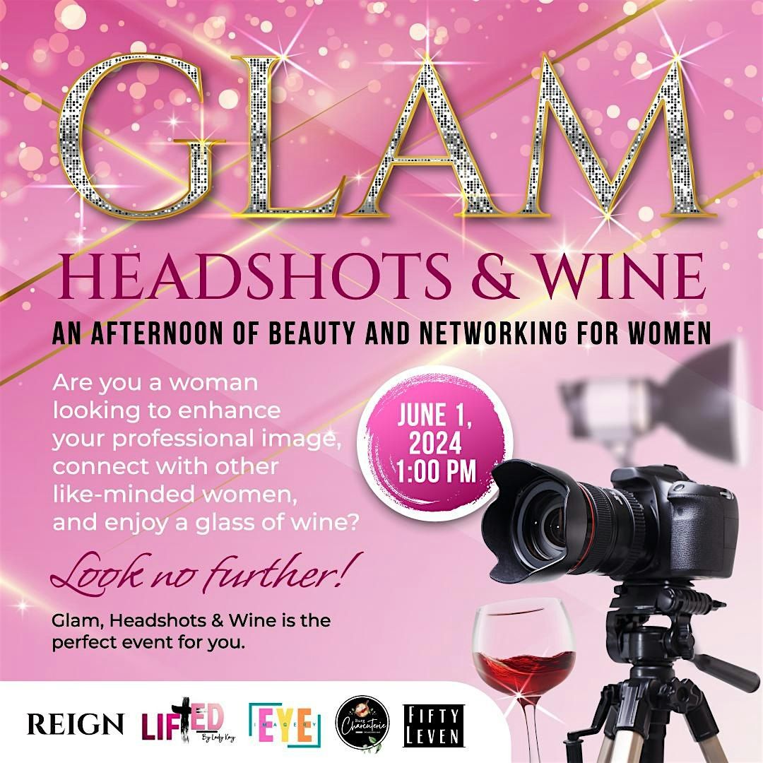 Glam, Headshots & Wine: An Afternoon of Beauty and Networking for Women