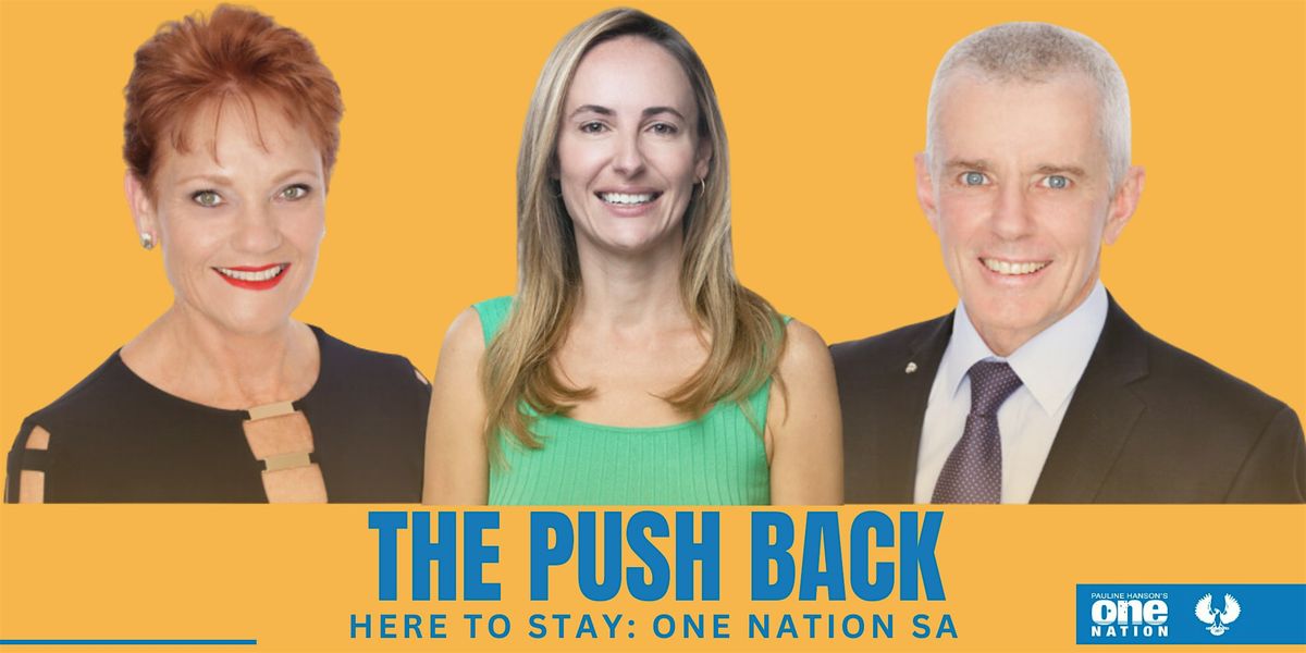 The Push Back - Here to Stay: One Nation SA