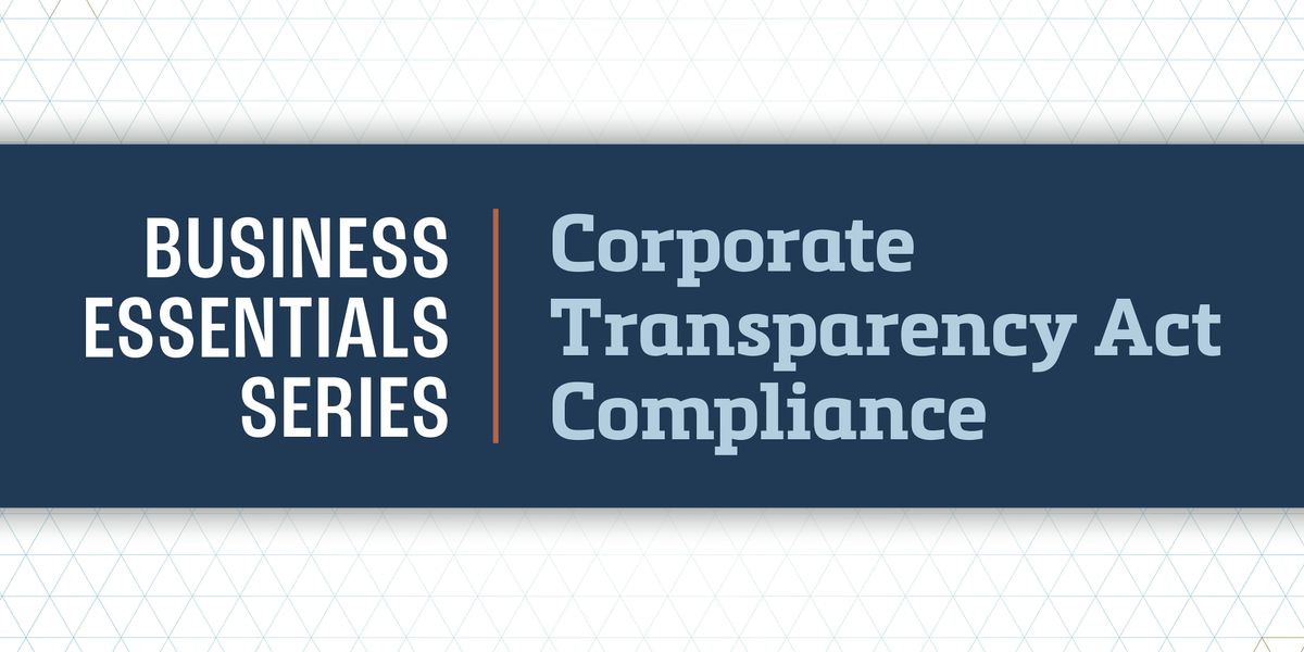 Business Essentials Series: Corporate Transparency Act Compliance
