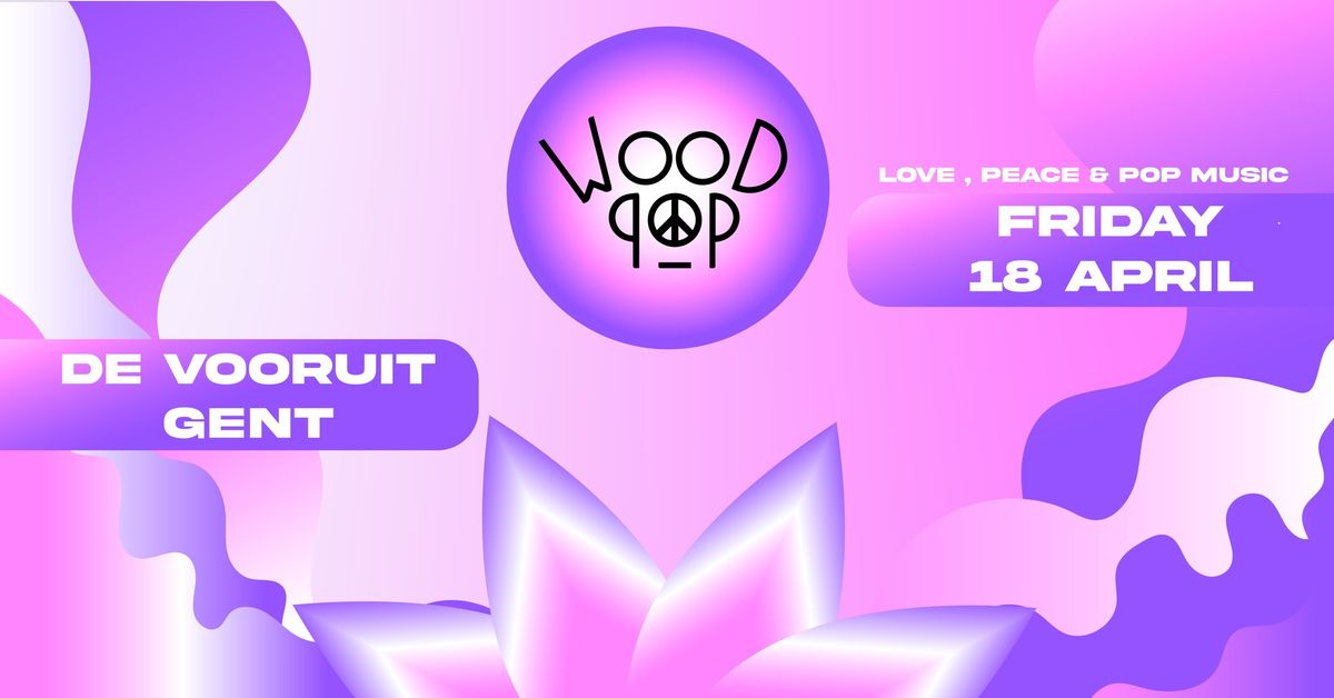 WOODPOP \u262e\ufe0f 18 APRIL  \u262e\ufe0f VOORUIT GENT