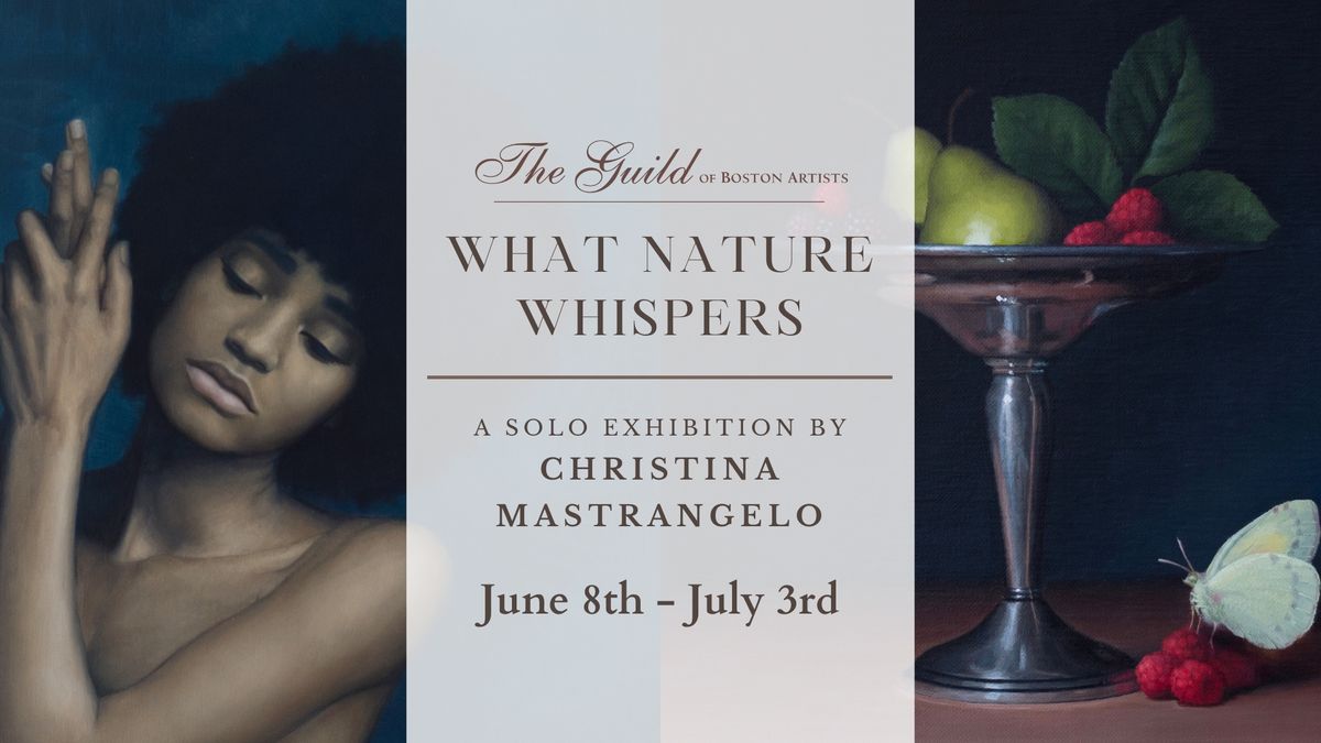 "What Nature Whispers:" A Solo Exhibition by Christina Mastrangelo