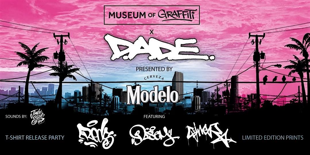 Museum of Graffiti x D.A.D.E. Collection Release Party Presented by Modelo