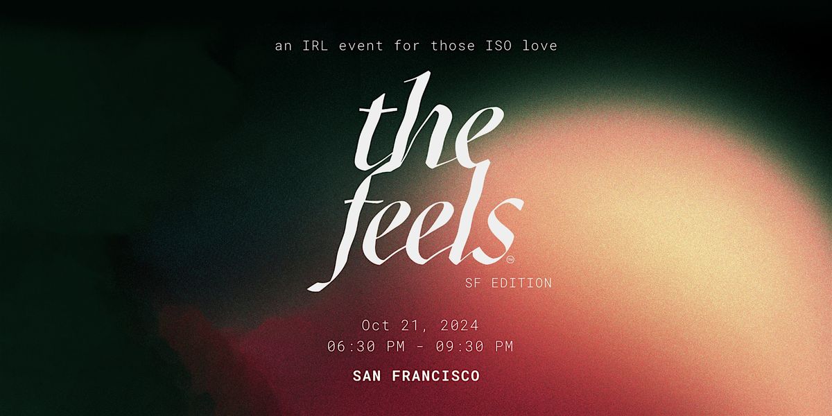 The Feels SF ed 1: a pop up IRL singles experience