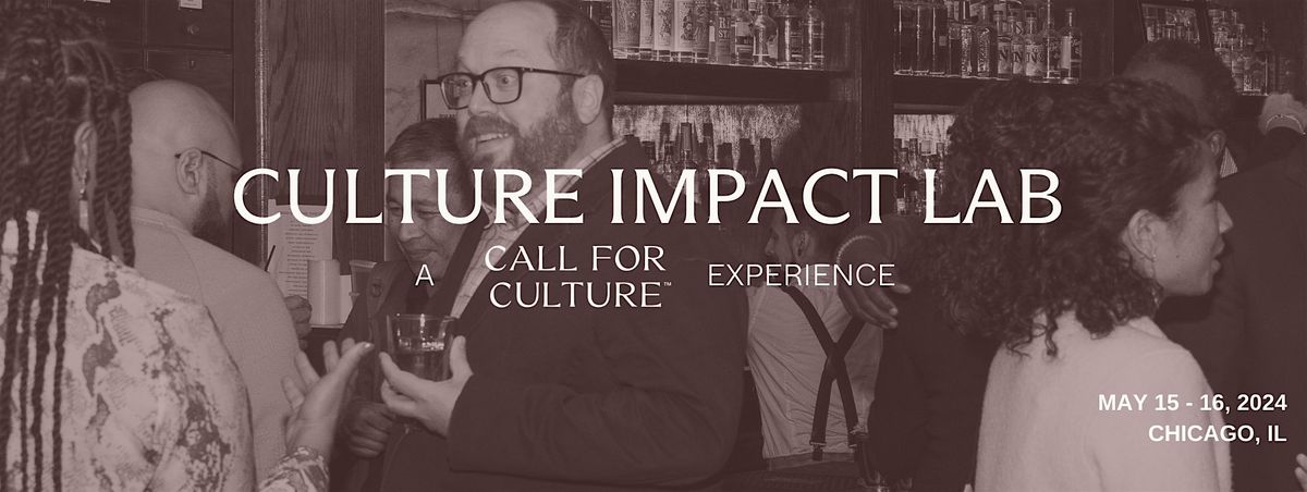 Culture Impact Lab \u2014 A Call for Culture Experience