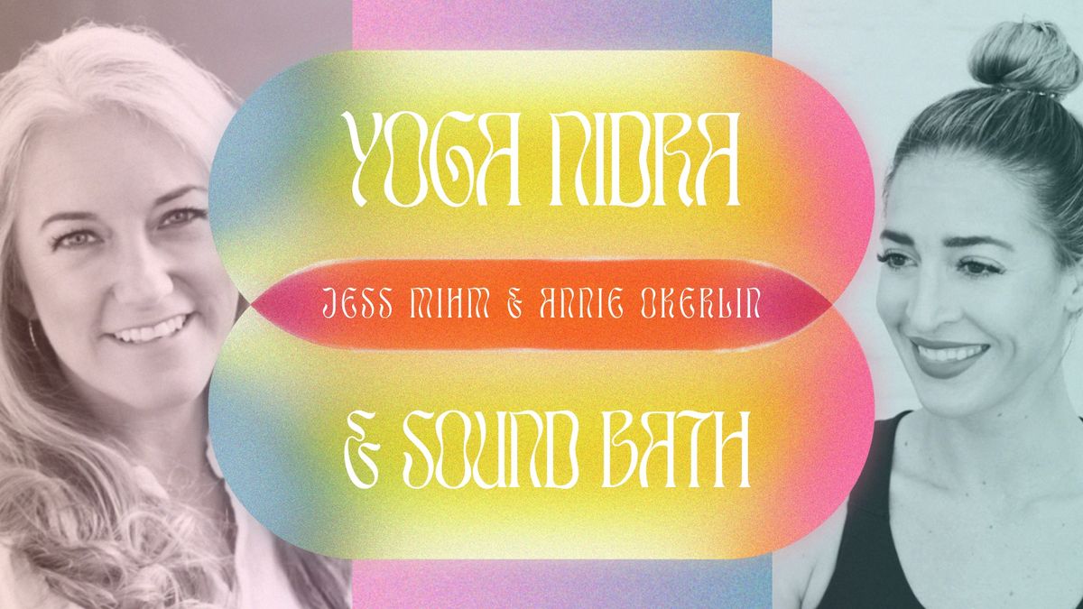 Yoga Nidra + Sound Bath with Annie Okerlin & Jess Mihm