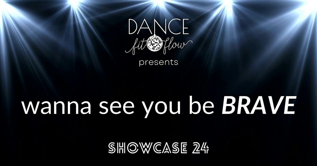 Dance Fit Flow Showcase - wanna see you be BRAVE