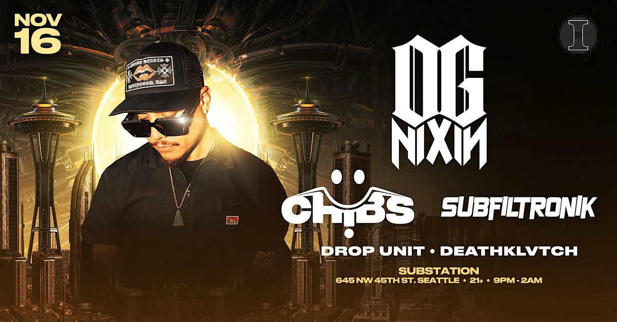 OG NIXIN with Chibs & Subfiltronik