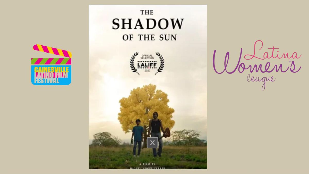 20th Gainesville Latino Film Festival: The Shadow of the Sun