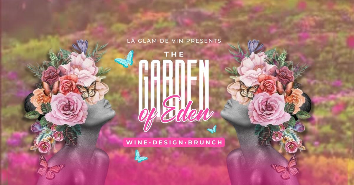 La\u2019 Glam De\u2019 Vin Presents \u201cGarden Of Eden\u201d Luxury WIne & Design Brunch