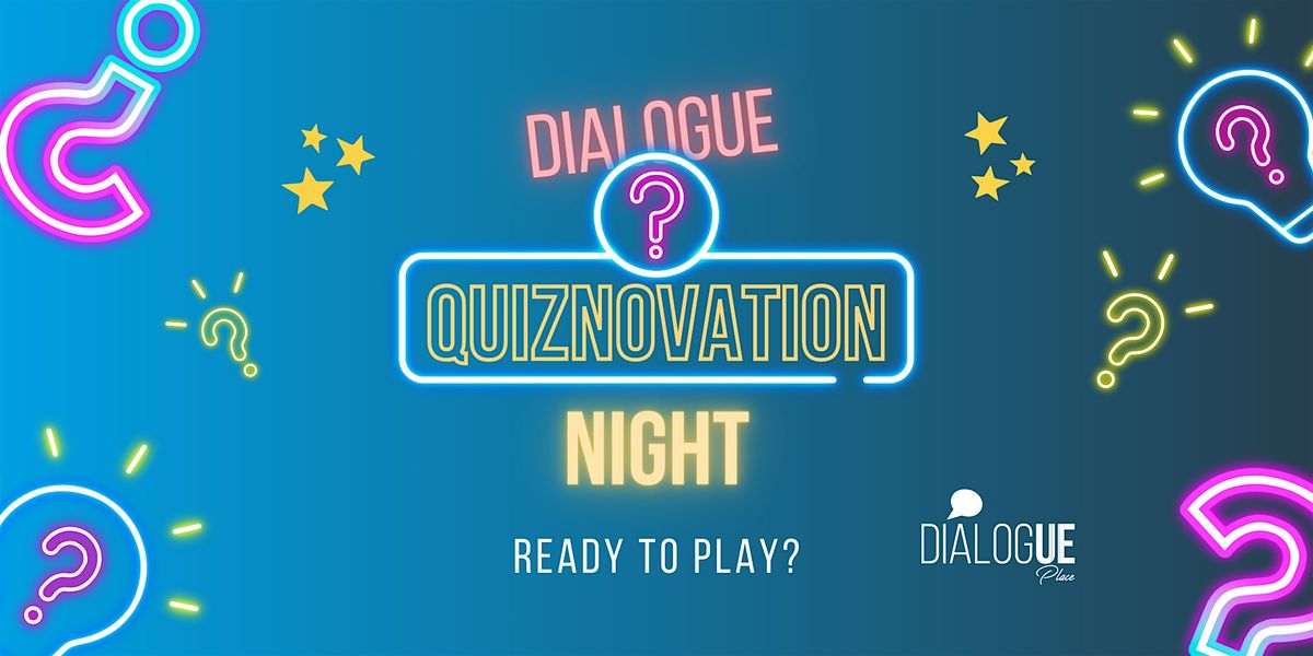 Dialogue Quiznovation Night
