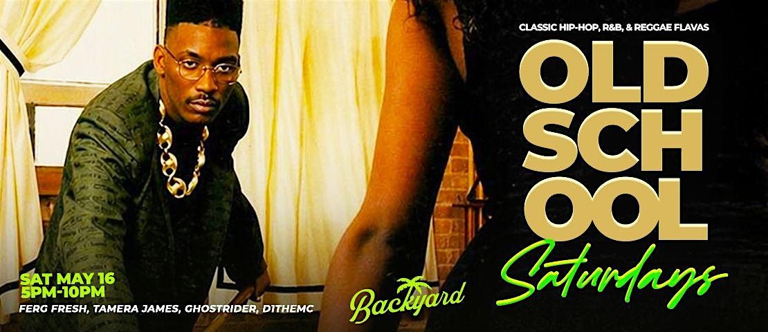 OLD SCHOOL SATURDAYS @ BACKYARD