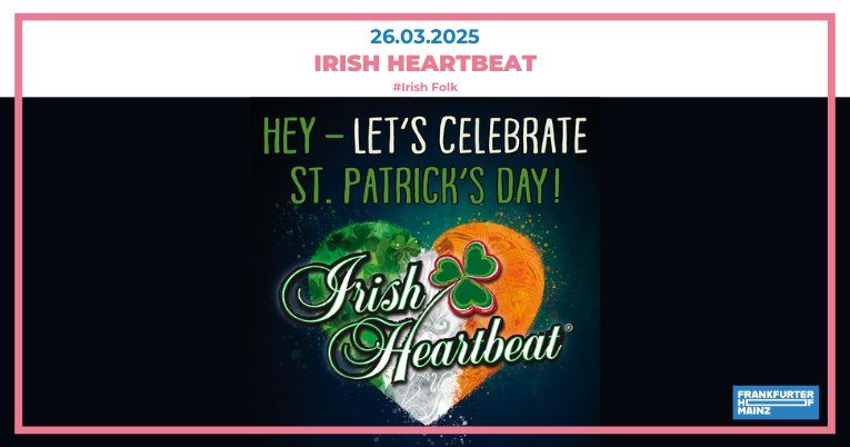 Irish Heartbeat - Let's celebrate St. Patrick's Day | Frankfurter Hof Mainz