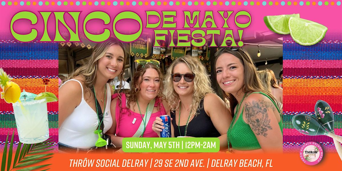 South Florida\u2019s BIGGEST Cinco de Mayo FIESTA @ THR\u014dW Social Delray!