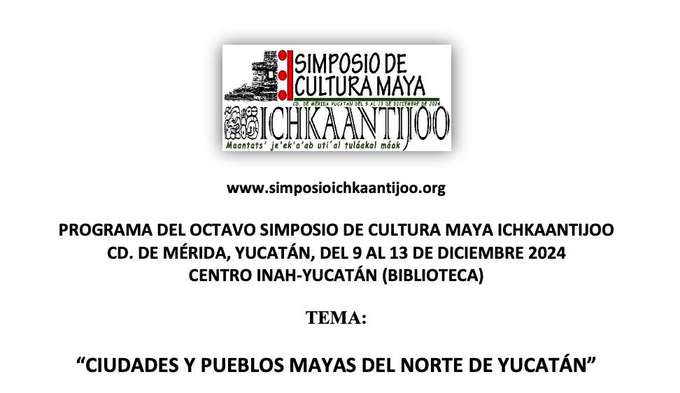 OCTAVO SIMPOSIO DE CULTURA MAYA ICHKAANTIJOO