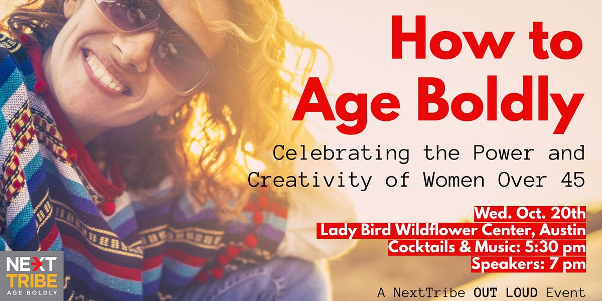 How to Age Boldly...A NextTribe Out Loud Event