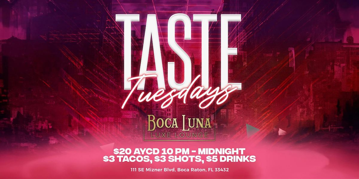 TASTE TUESDAYS | BOCA LUNA LUXE LOUNGE