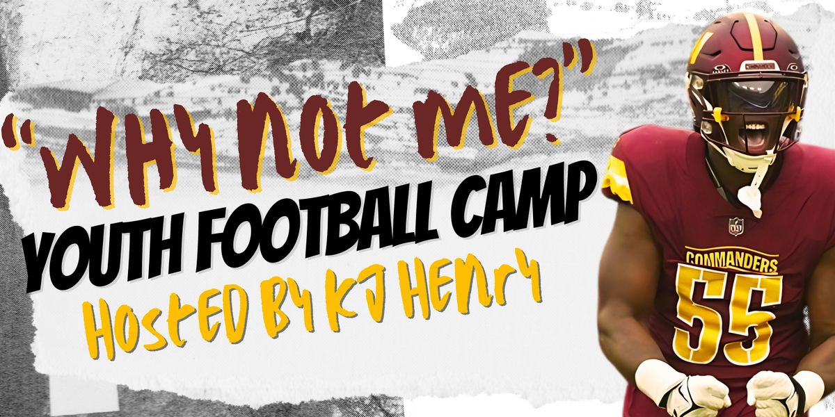 "WHY NOT ME?" Youth Football Camp, Hosted by KJ Henry