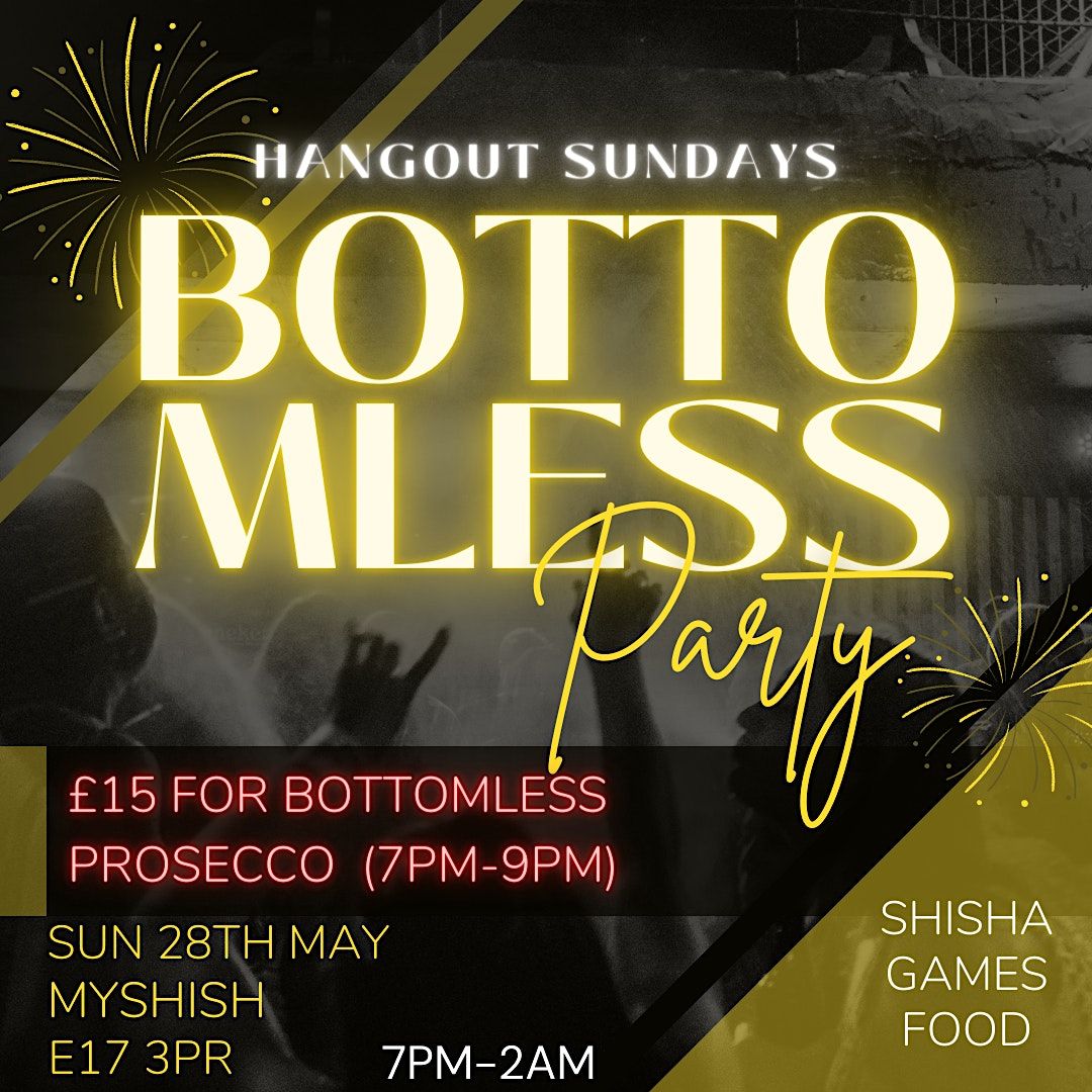 Btmles BOTTOMLESS PARTY, MyShish, London, 28 May to 29 May