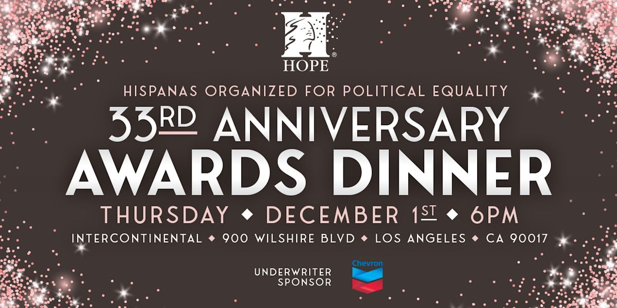 Hispanas Organized for Political Equality 33rd Anniversary Awards Dinner