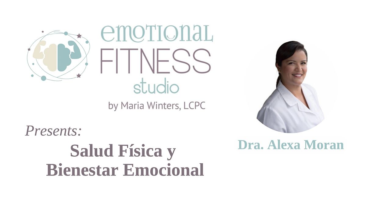 Salud F\u00edsica y Bienestar Emocional con la Dra. Alexa Moran