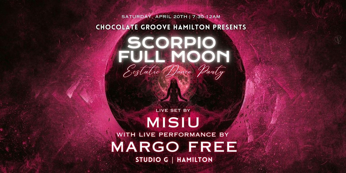 Chocolate Groove Hamilton - SCORPIO FULL MOON - Ecstatic Dance Party