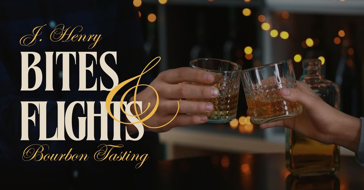 J. Henry Bites & Flights Bourbon Tasting