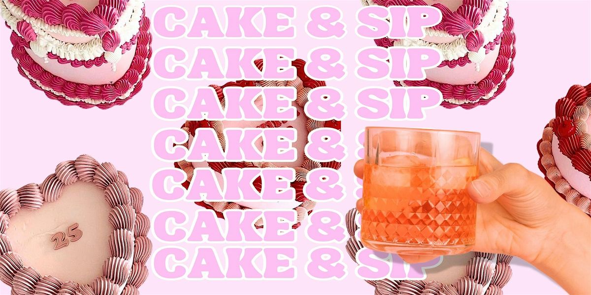 CAKE & SIP