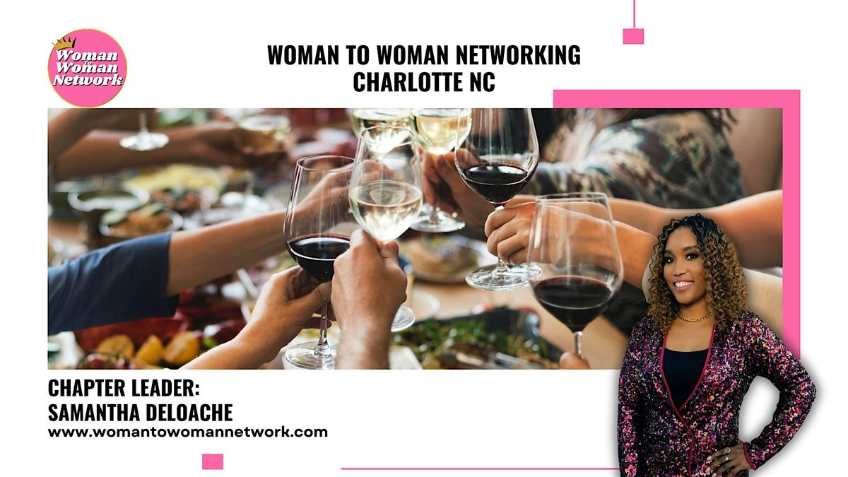 Woman To Woman Networking - Charlotte NC