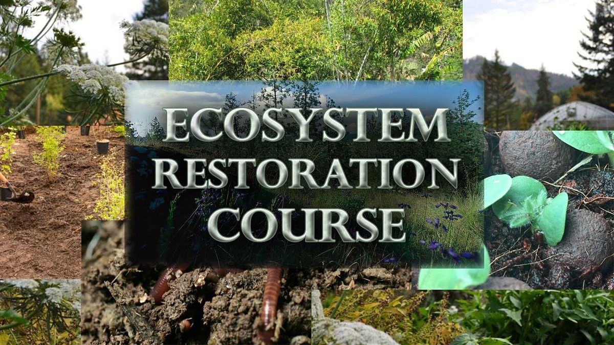 Ecosystem Restoration Course, Atlan Center, White Salmon, 7 June to 17 June