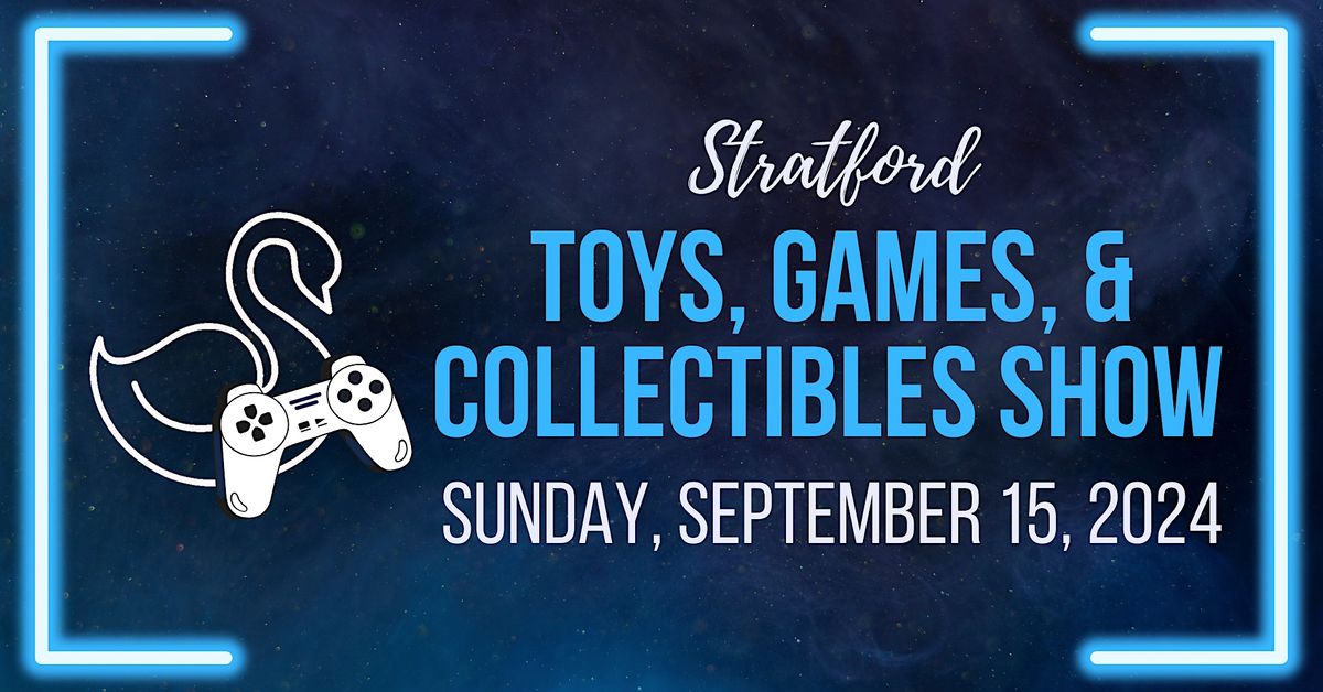 Stratford Toys, Games, and Collectibles Show - September 15, 2024