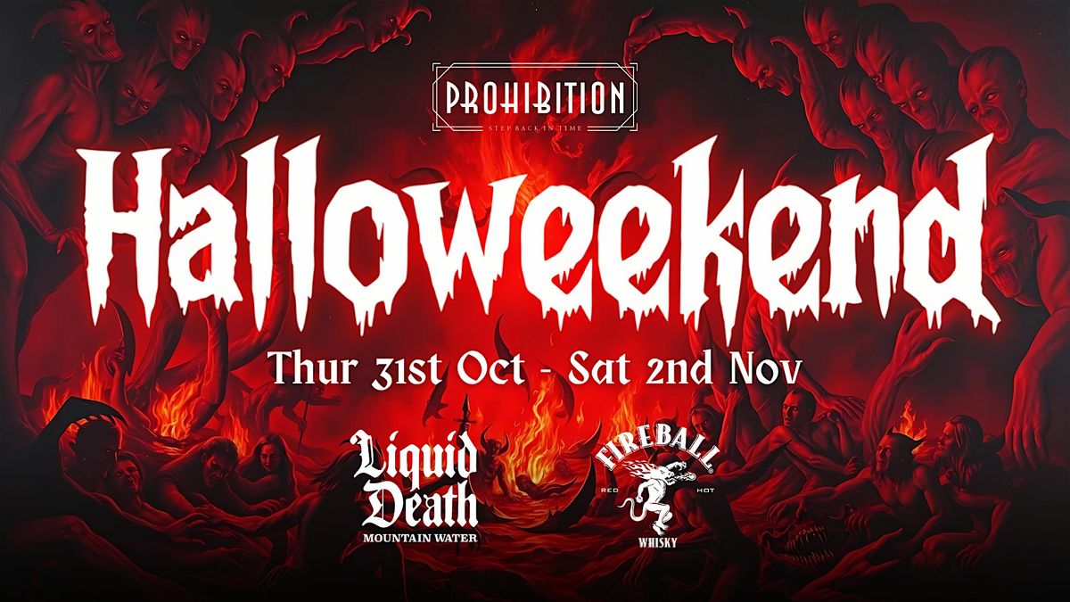 Halloweekend @ Prohibition ft. Liquid Death + Fireball Whisky