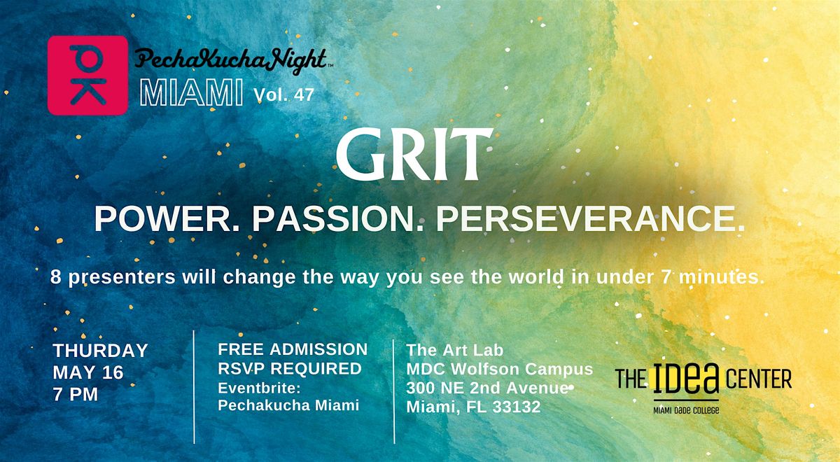 PechaKucha Night Miami: Grit - Power. Passion. Perseverance.