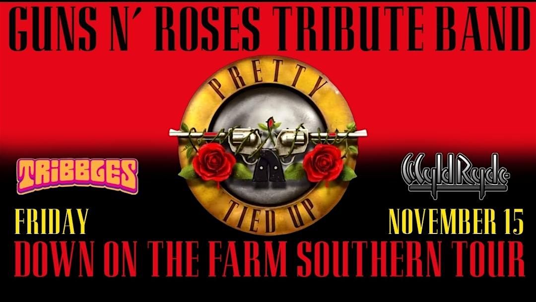 Nov 15th Pretty Tied Up - G&R Tribute \/ WSG Wyld Ryde @Tribble's SC