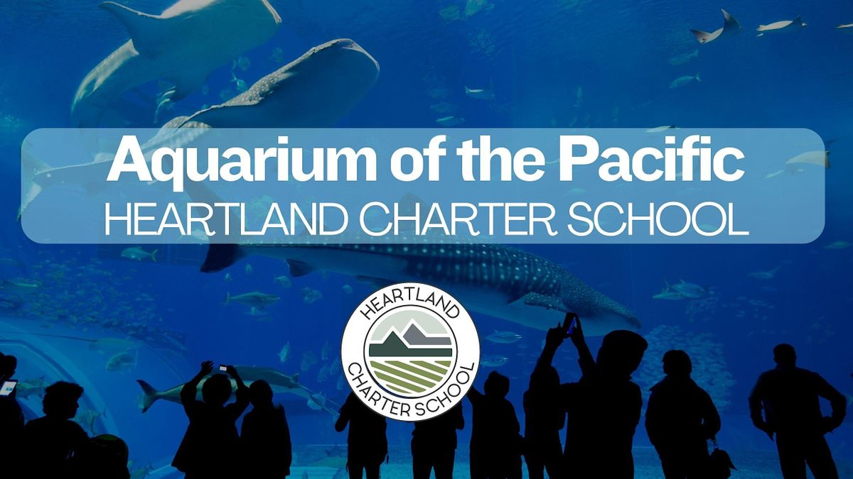 Aquarium of the Pacific- Heartland Charter School