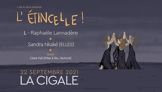 L - Sandra Nkak\u00e9 - Clara Ys\u00e9 (lecture) L'ETINCELLE- La Cigale - 22.09.21