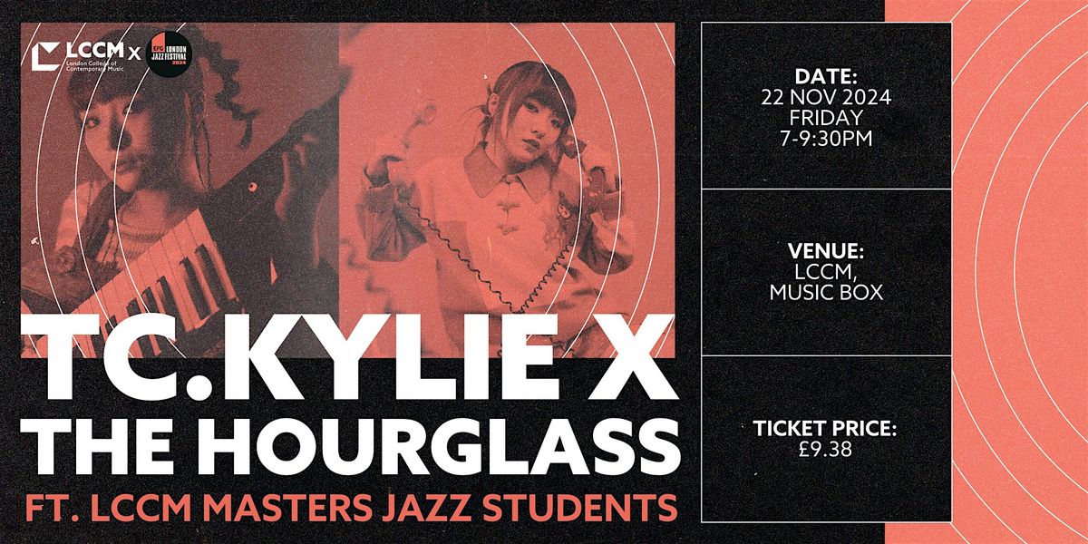 TC.KYLIE x The Hourglass ft. LCCM Masters Jazz Students