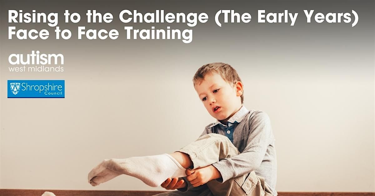 Rising to the Challenge  (The Early Years)   Face to Face Training