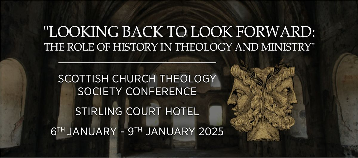 "LOOKING BACK TO LOOK FORWARD: THE ROLE OF HISTORY IN THEOLOGY AND MINISTRY