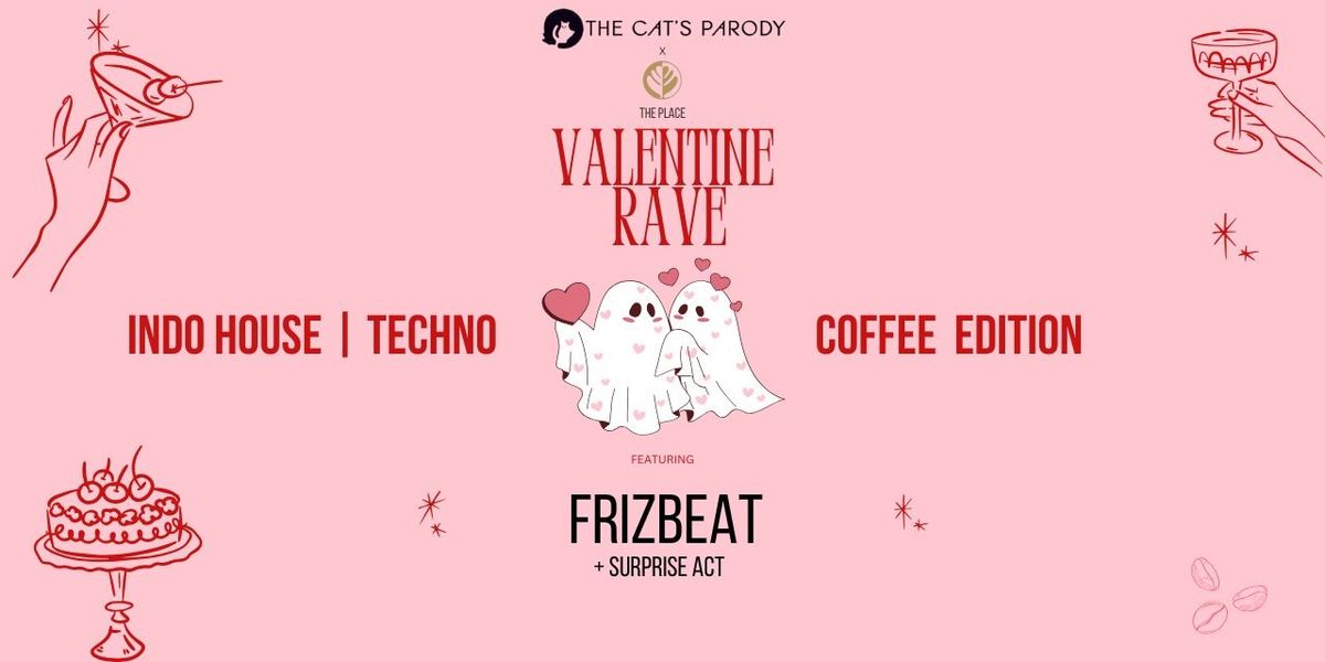 VALENTINE RAVE: COFFEE EDITION