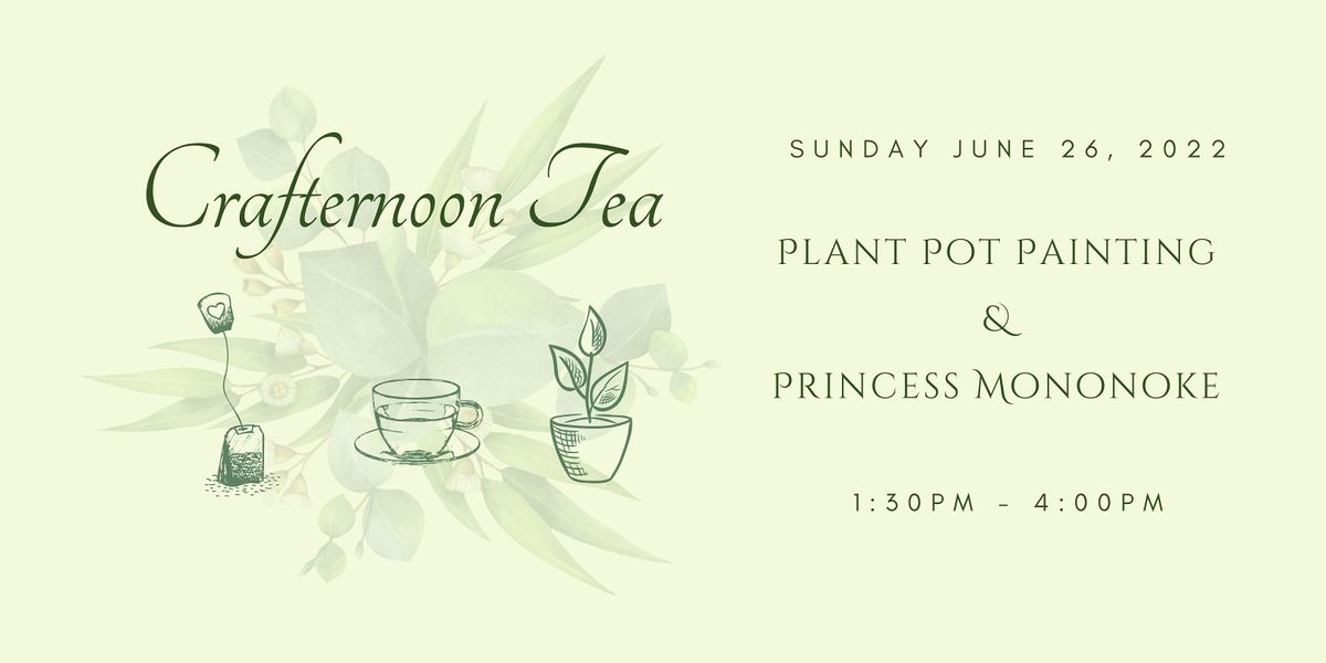 Crafternoon Tea: Plant Pot Painting & Princess Mononoke