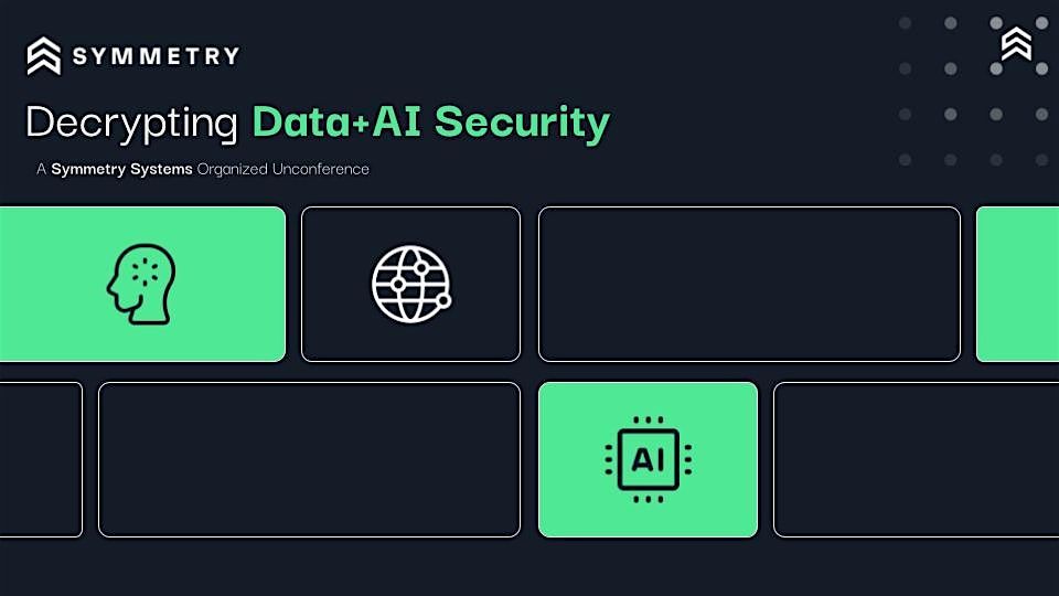 Decrypting Data+AI Security - Symmetry's Annual RSA Unconference
