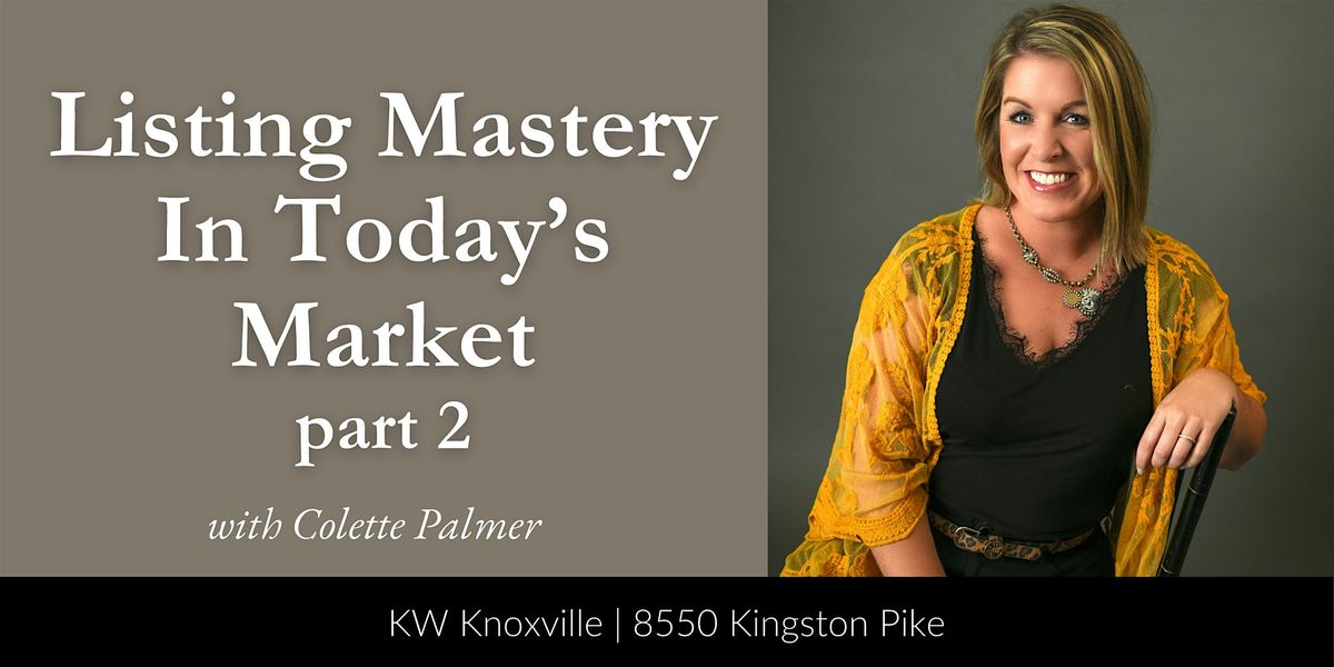 Listing Mastery In Today's Market part 2