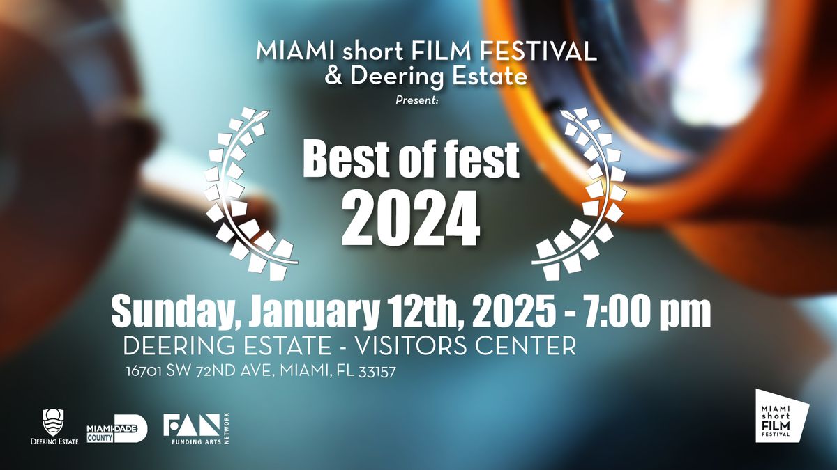 BEST OF FEST 2024 - January 12, 2024, 7 PM - Presented by MIAMI short FILM FESTIVAL & Deering Estate