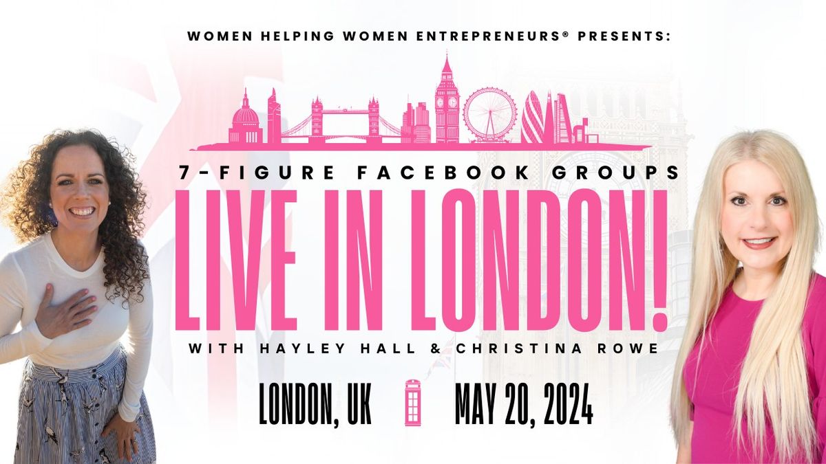 7 Figure Facebook Groups: Live in London with Christina & Hayley