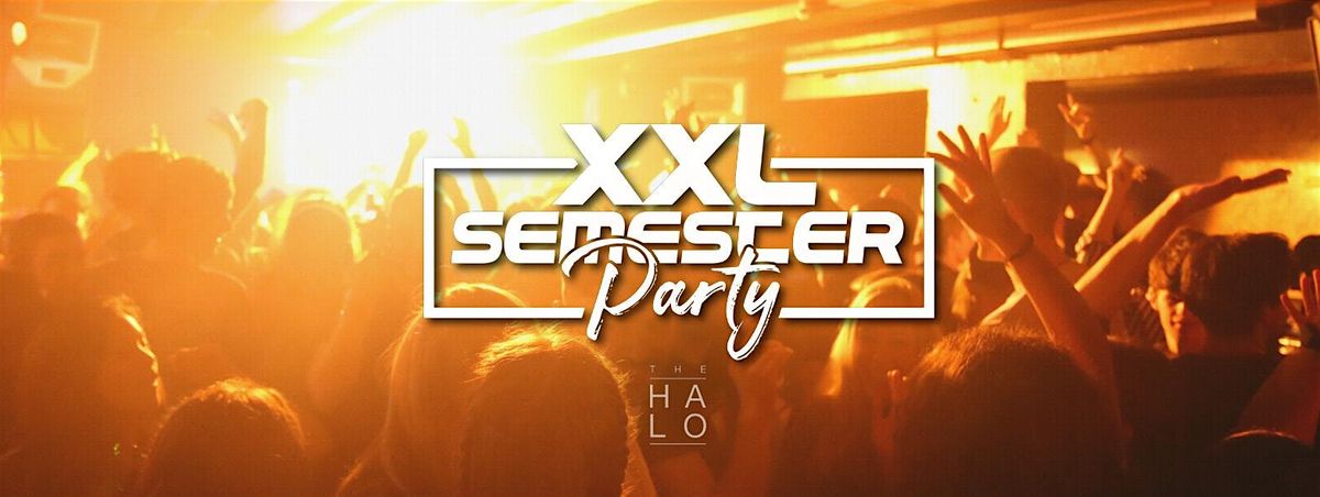 XXL Semester Party @ HALO Club (Semester Closing Party)