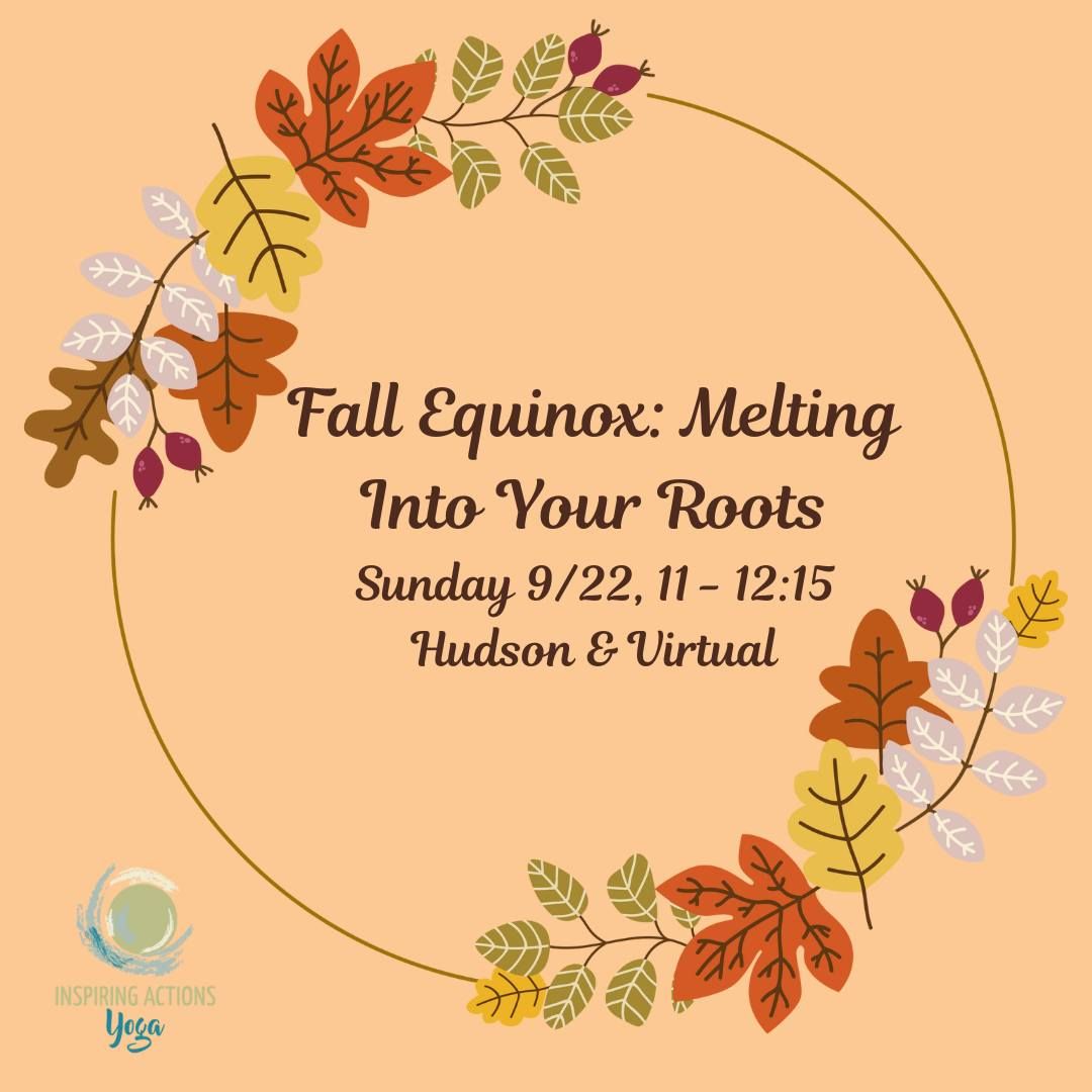 Fall Equinox: Melting Into Your Roots - Hudson & Virtual