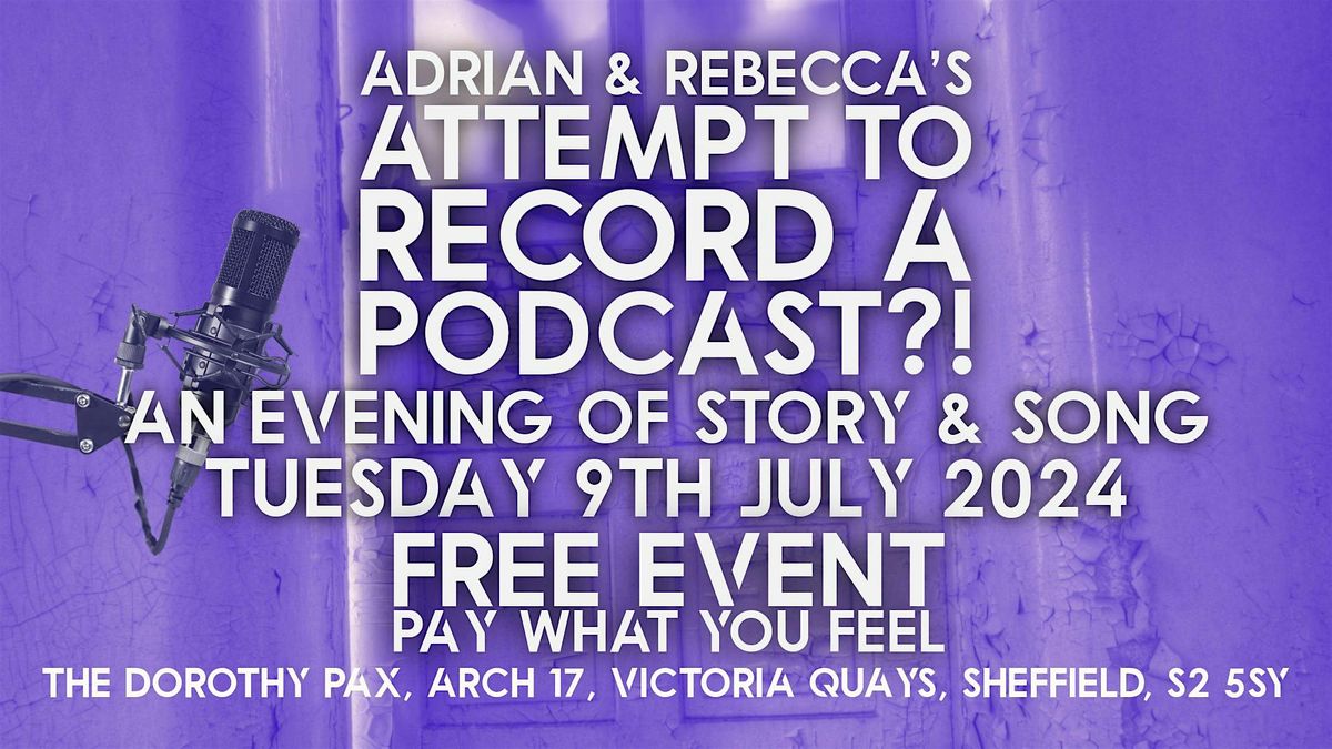 Adrian & Rebecca\u2019s Attempt to Record a Podcast?! FREE EVENT